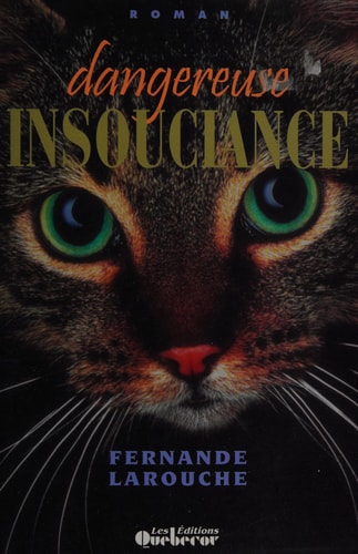 Livre Dangereuse insouciance (Fernande Larouche) (Livre d'occasion) - ISBN 2764001061