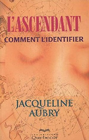 L'ascendant : Comment l'identifier - Jacqueline Aubry