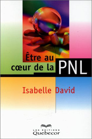 Livre Être au coeur de la pnl (Isabelle David) (Livre d'occasion) - ISBN 2764002971