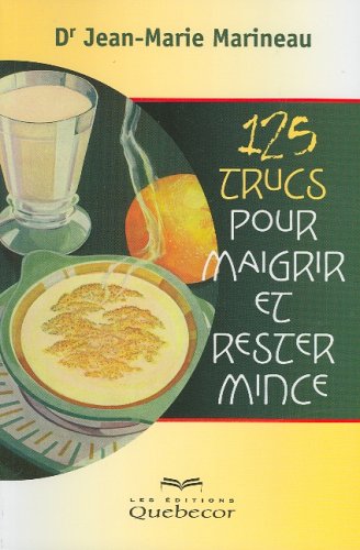 125 trucs pour maigrir et rester mince - Dr Jean-Marie Marineau