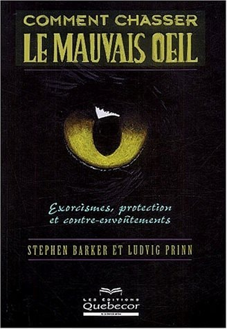 Livre Comment chasser le mauvais oeil. exorcismes, protection et contre-envoûtements (Ludvig...