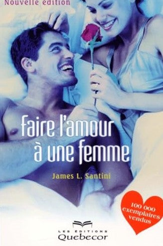 Livre Faire l'amour à une femme (James L. Santini) (Livre d'occasion) - ISBN 2764005954