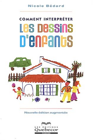 Comment interpréter les dessins d'enfants - Nicole Bédard