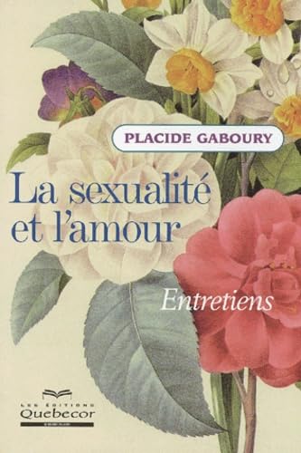 Livre La sexualité et l'amour : Entretiens - Placide Gaboury (Livre d'occasion) - ISBN 2764006853