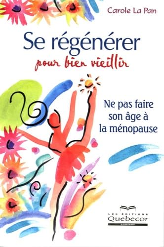 Livre Se regénérer pour bien vieillir : Ne pas faire son âge à la ménopause - Carole La Pan (Livr...