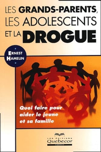 Livre Les grands-parent, les adolescents et la drogue : Quoi faire pour aider le jeune et sa fami...