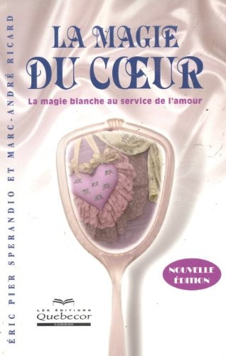 Livre La magie du coeur la magie blanche au service de l'amour (Marc-André Ricard Eric Pier...
