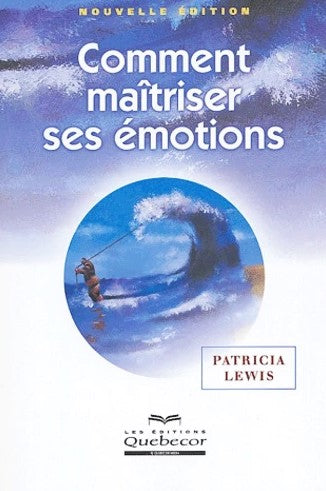 Livre Comment maîtriser ses émotions - Patricia Lewis (Livre d'occasion) - ISBN 2764008260