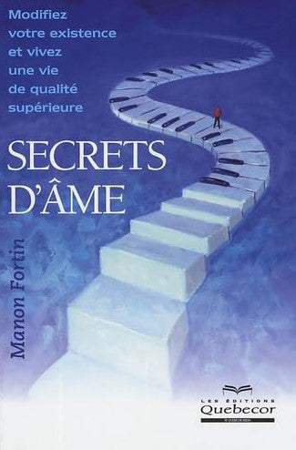 Livre Secrets d'âme : Modifiez votre existence et vivez une vie de qualité supérieure - Manon For...