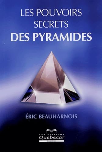 Livre Le pouvoirs secrets des pyramides - Éric Beauharnois (Livre d'occasion) - ISBN 2764008996