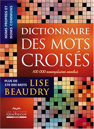 Livre Dictionnaire des mots croisés : plus de 370000 mots - Lise Beaudry (Livre d'occasion) - ISB...