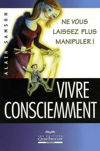 Livre Vivre consciemment ne vous laissez plus manipuler ! (Alain Samson) (Livre d'occasion) -...