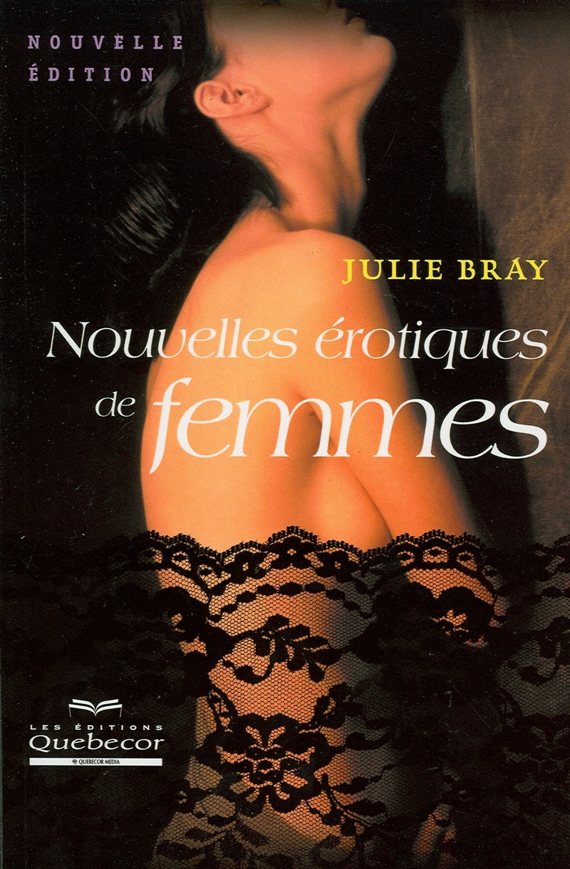 Livre Nouvelles érotiques de femmes (2e édition) - Julie Bray (Livre d'occasion) - ISBN 2764009569