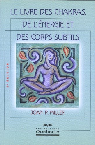 Le livre des chakras de l'énergie et des corps subtiles (e édition) - Joan P. MIller