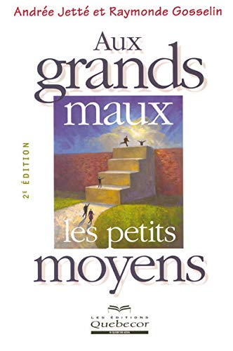Livre Aux grands maux les petits moyens - Andrée Jette (Livre d'occasion) - ISBN 2764010338