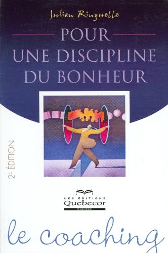 Pour une discipline du bonheur : Le coaching - Julien Ringuette