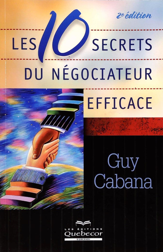 Livre Les 10 secrets du négociateur efficace - Guy Cabana (Livre d'occasion) - ISBN 2764010729