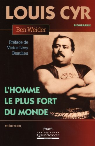 Livre Louis Cyr, l'homme le plus fort du monde - Ben Weider (Livre d'occasion) - ISBN 2764011121