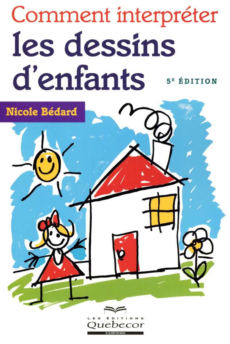 Comment interpréter les dessins des enfants (5e édition) - Nicole Bédard
