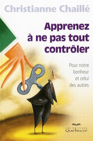 Livre Apprenez à ne pas tout contrôler - 2e édition: pour notre bonheur et celui des autres...