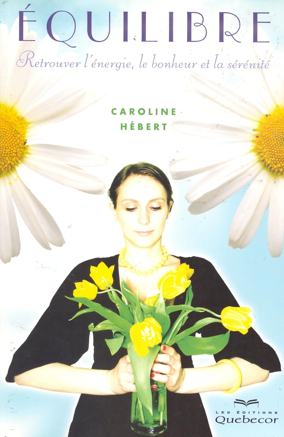 Livre Équilibre : Retrouvez l'énergie, le bonheur et la sérénité - Caroline Hébert (Livre d'occas...