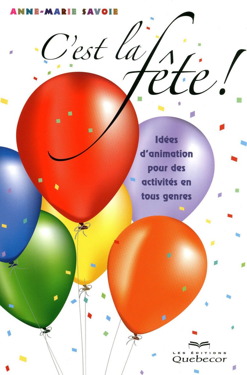 Livre C'est la fête! : Idées d'animation pour des activités en tous genre - Anne-Marie Savoie (Li...