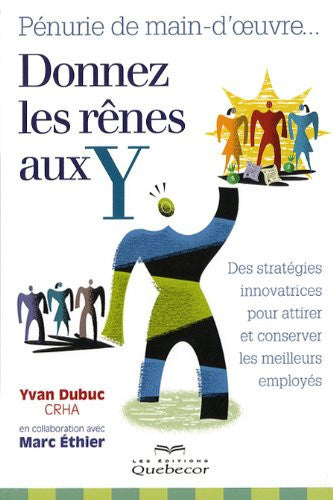 Livre Pénurie de main d'uvre- donnez les rênes au y (Marc Éthier Yvan Dubuc) (Livre d'occasion)...