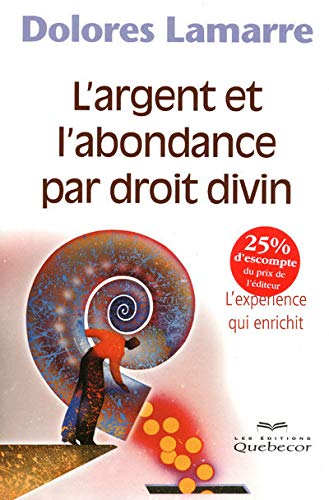 Livre L'argent et l'abondance par droit divin - Dolores Lamarre (Livre d'occasion)
