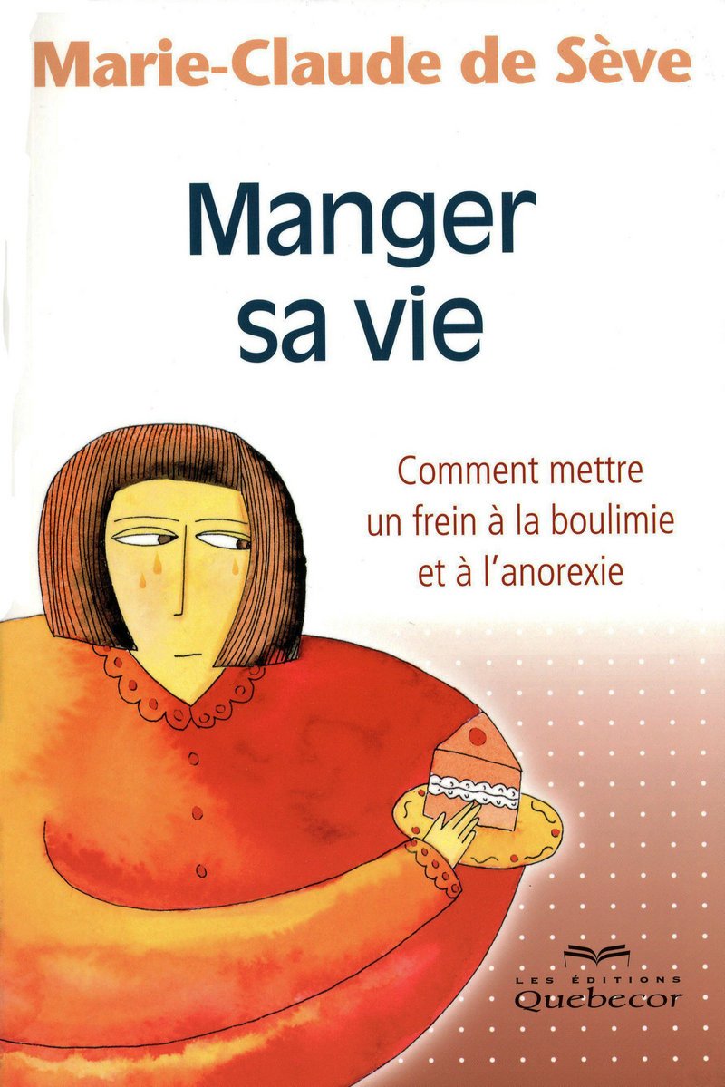 Livre Manger sa vie : Comment mettre un frein à la boulimie et à l'anorexie - Marie-Claude de Sèv...