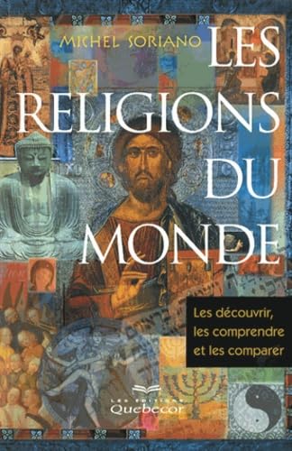 Livre Les religions du monde : Les découvrir, les comprendre et les comparer - Michel Soriano (Li...