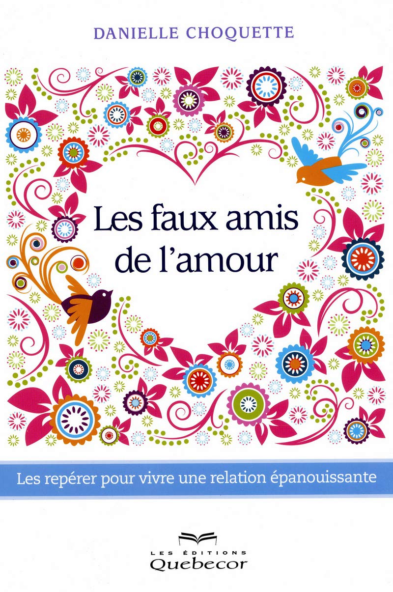 Livre Les faux amis de l'amour : Les repérer pour vivre une relation épanouissante - Danielle Cho...