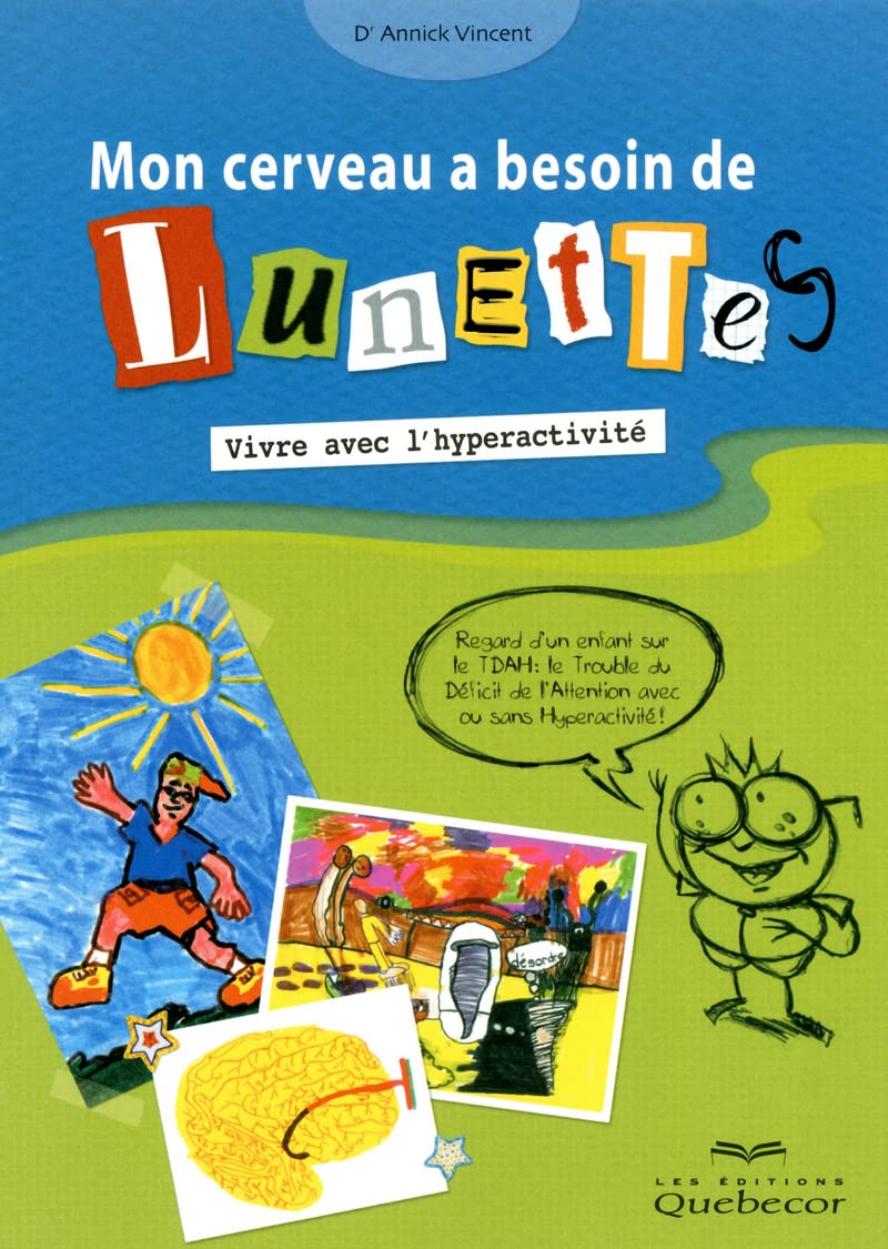 Livre ISBN 2764015402 Mon cerveau a besoin de lunettes: Vivre avec l'hyperactivité (Dr Annick Vincent)