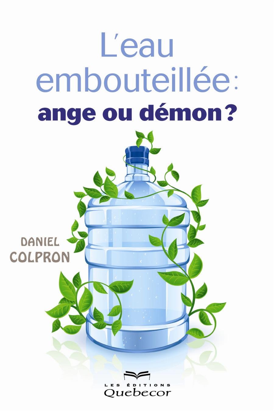 Livre L'eau embouteillée : ange ou démon? - Daniel Colpron (Livre d'occasion) - ISBN 2764016263