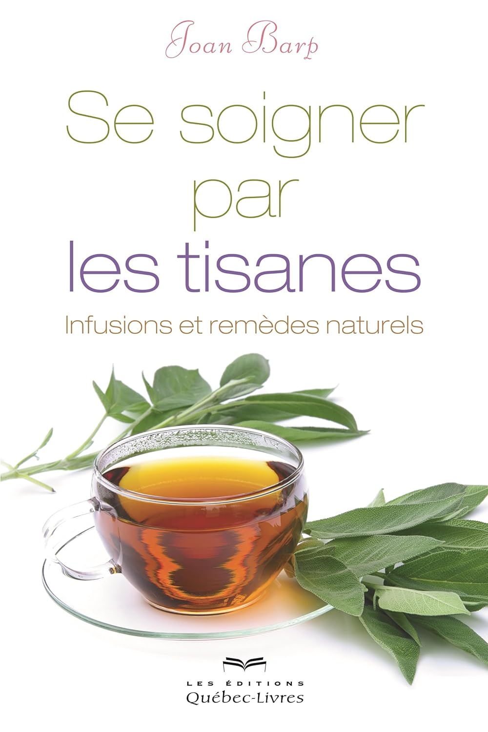 Livre Se soigner par les tisanes : Infusions et remèdes naturels - Joan Barp (Livre d'occasion)