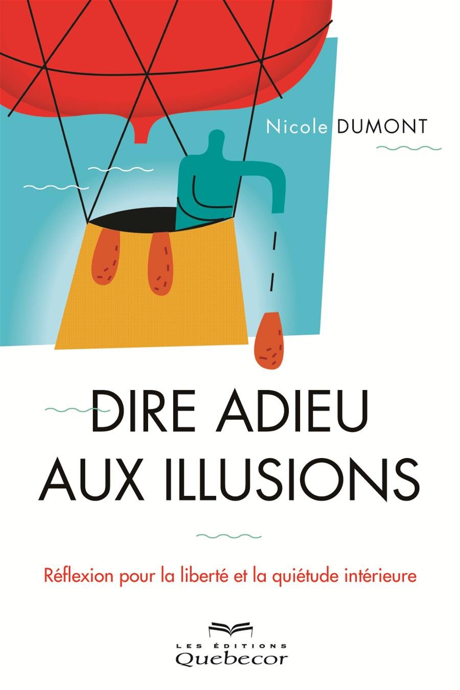 Livre Dire adieu aux illusions : Réflexion pour la liberté et la quiétude intérieure - Nicole Dum...