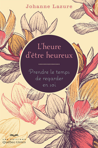 Livre Heure d'être heureux : prendre le temps de regarder en soil' heure d'être heureux :...