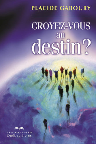 Livre Croyez-vous au destin? (Gaboury Placide) (Livre d'occasion) - ISBN 2764024851
