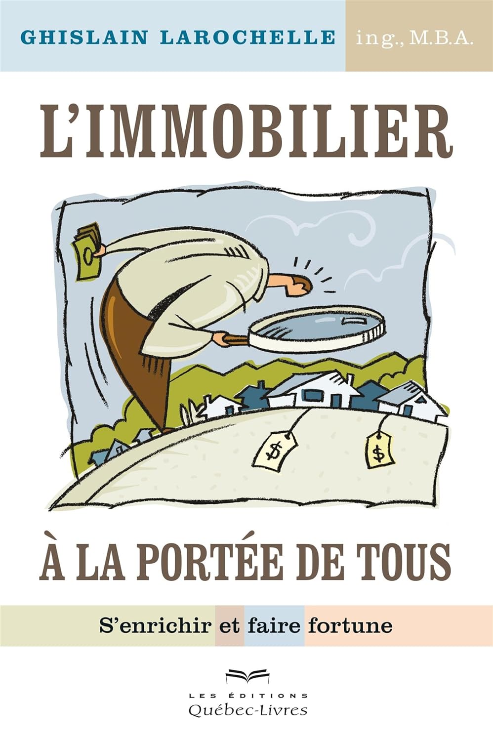 Livre L'immobilier à la portée de tous : S'enrichir et faire fortune - Ghislain Larochelle (Livre...