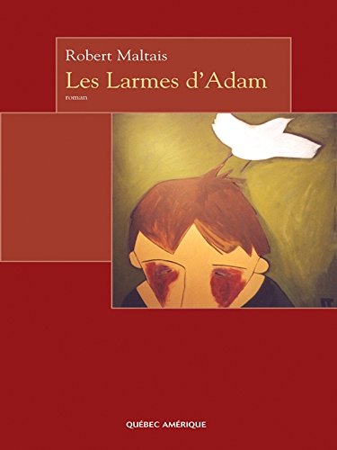 Livre Les larmes d'Adam - Robert Maltais (Livre neuf) - ISBN 2764403585