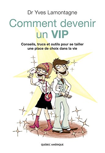 Livre Comment devenir un VIP : Conseils, trucs et outils pour se tailler une place de choix dans ...