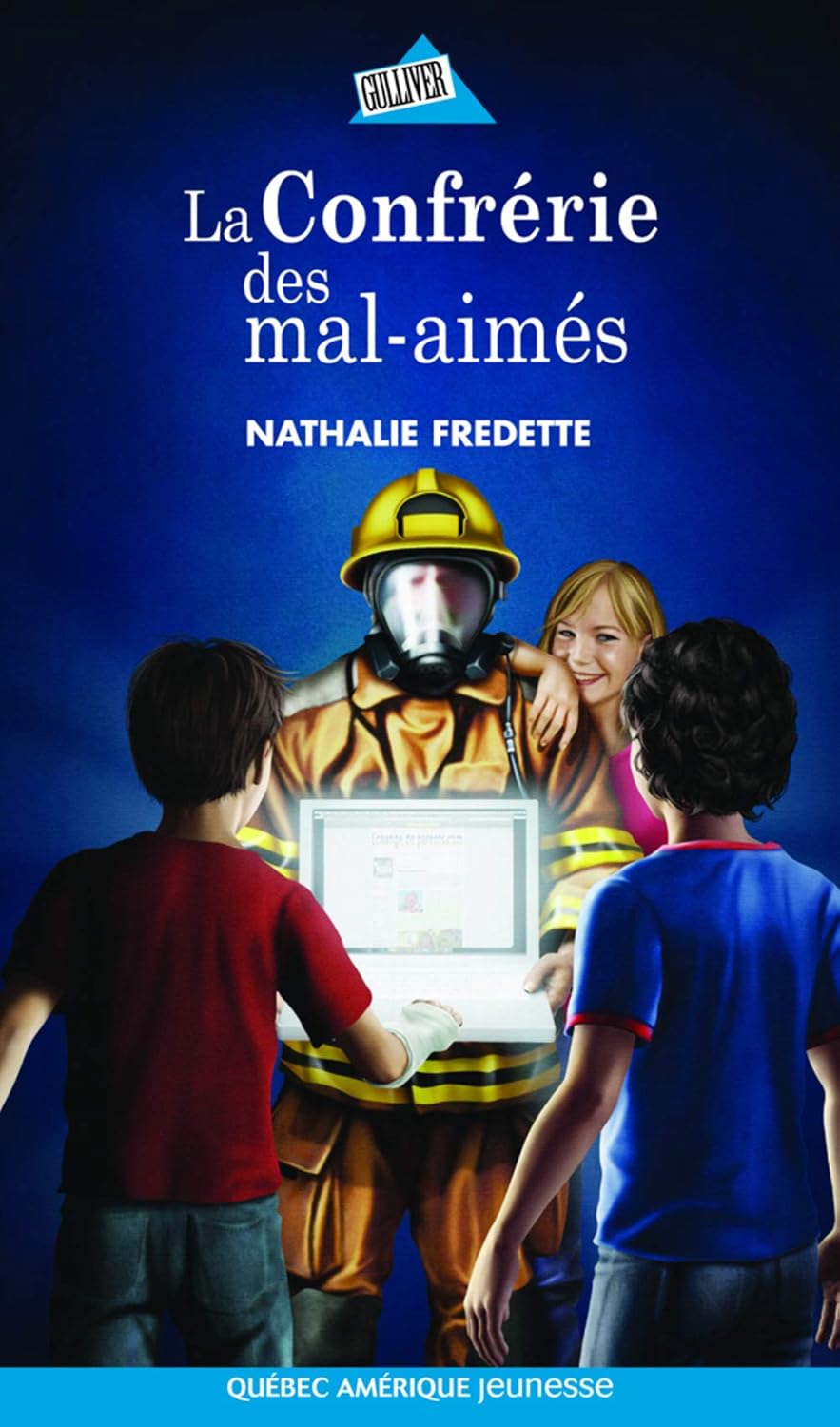 Gulliver jeunesse : La confrérie des mal-aimés - Nathalie Fredette