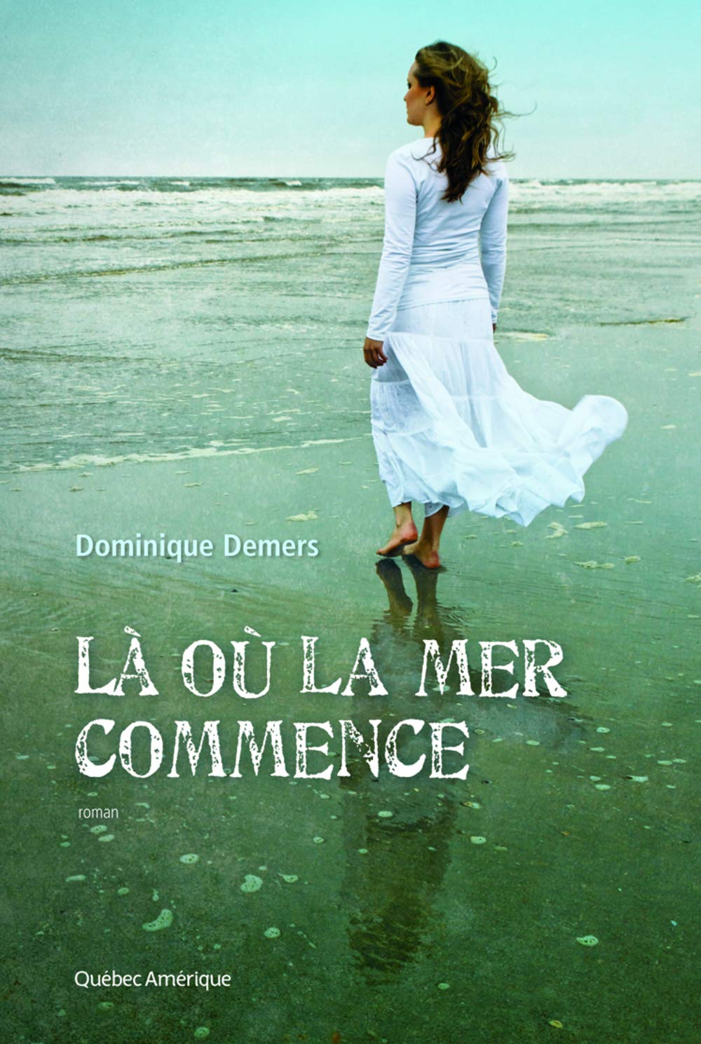 Livre Là où la mer commence - Dominique Demers (Livre d'occasion)