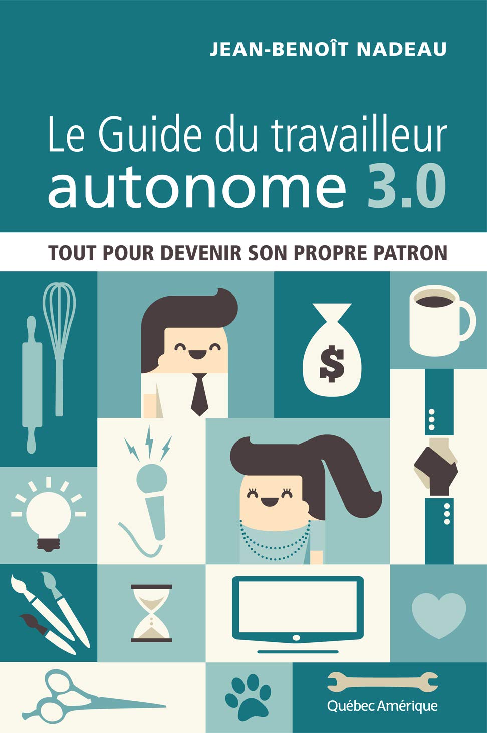 Livre Le guide du travailleur autonome 3.0 : Tout pour devenir son propre patron - Jean-Benoît Na...