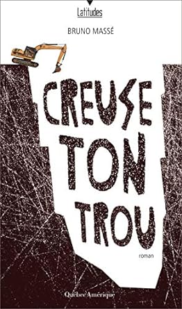 Livre Creuse ton trou - Bruno Massé (Livre d'occasion) - ISBN 2764434014
