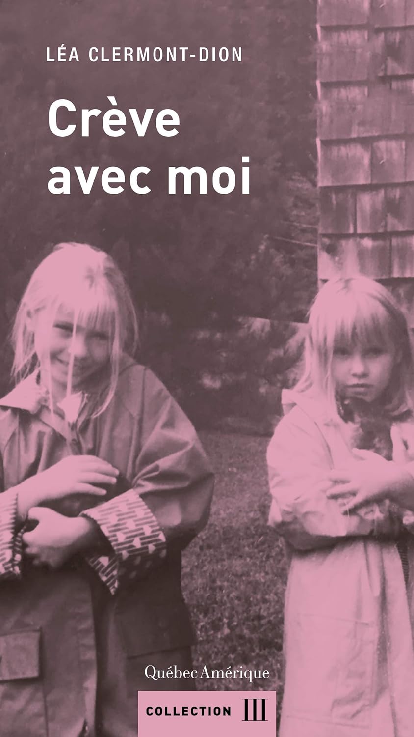 Livre Crève avec moi : best friends forever - Léa Clermont-Dion (Livre d'occasion)