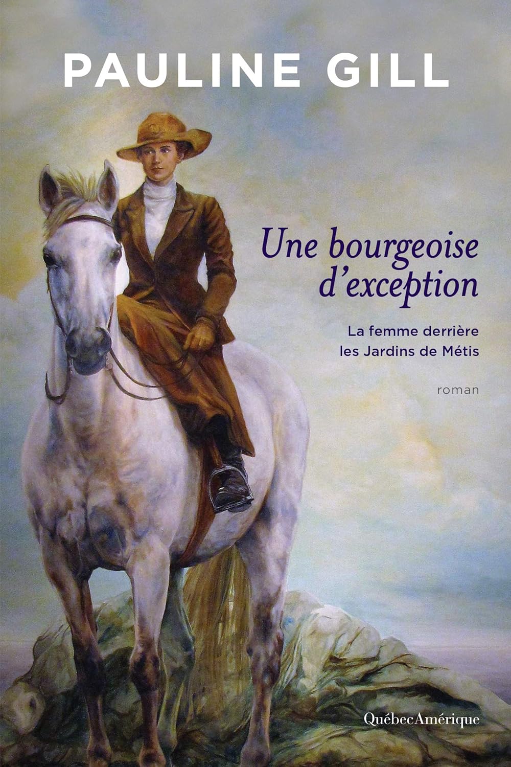 Livre Une bourgeoie d'exception : La femme derrière les jardins de Métis - Pauline Gill (Livre d'...