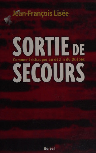 Livre Sortie de secours comment échapper au déclin du Québec (Jean-François Lisée) (Livre...