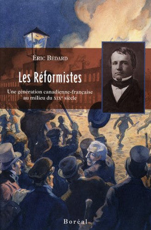 Livre Les réformistes: une génération canadienne-française au milieu du xixe siècle (Éric...
