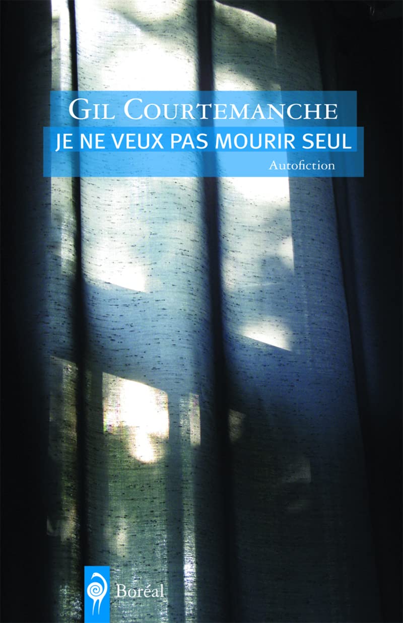 Livre Je ne veux pas mourir seul (Gil Courtemanche) (Livre neuf) - ISBN 2764620284