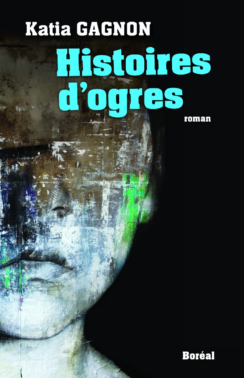 Histoires d'ogres - Katia Gagnon